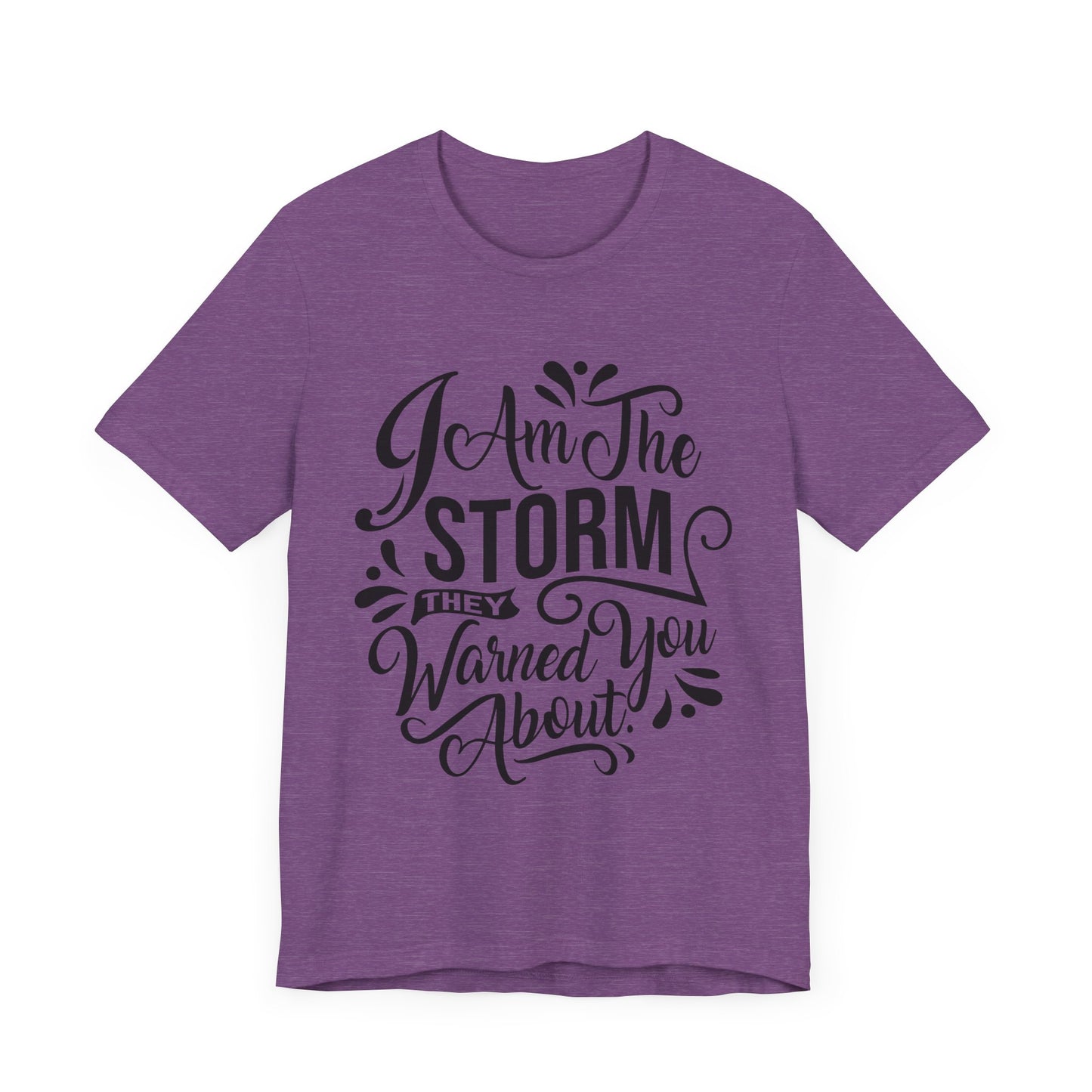 Unisex Storm Quote Tee - "I Am The Storm They Warned You About"