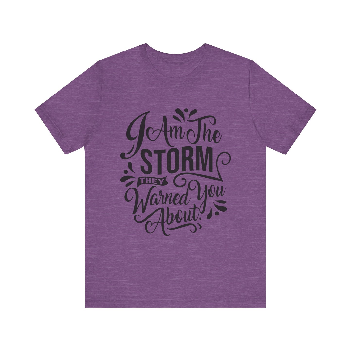 Unisex Storm Quote Tee - "I Am The Storm They Warned You About"