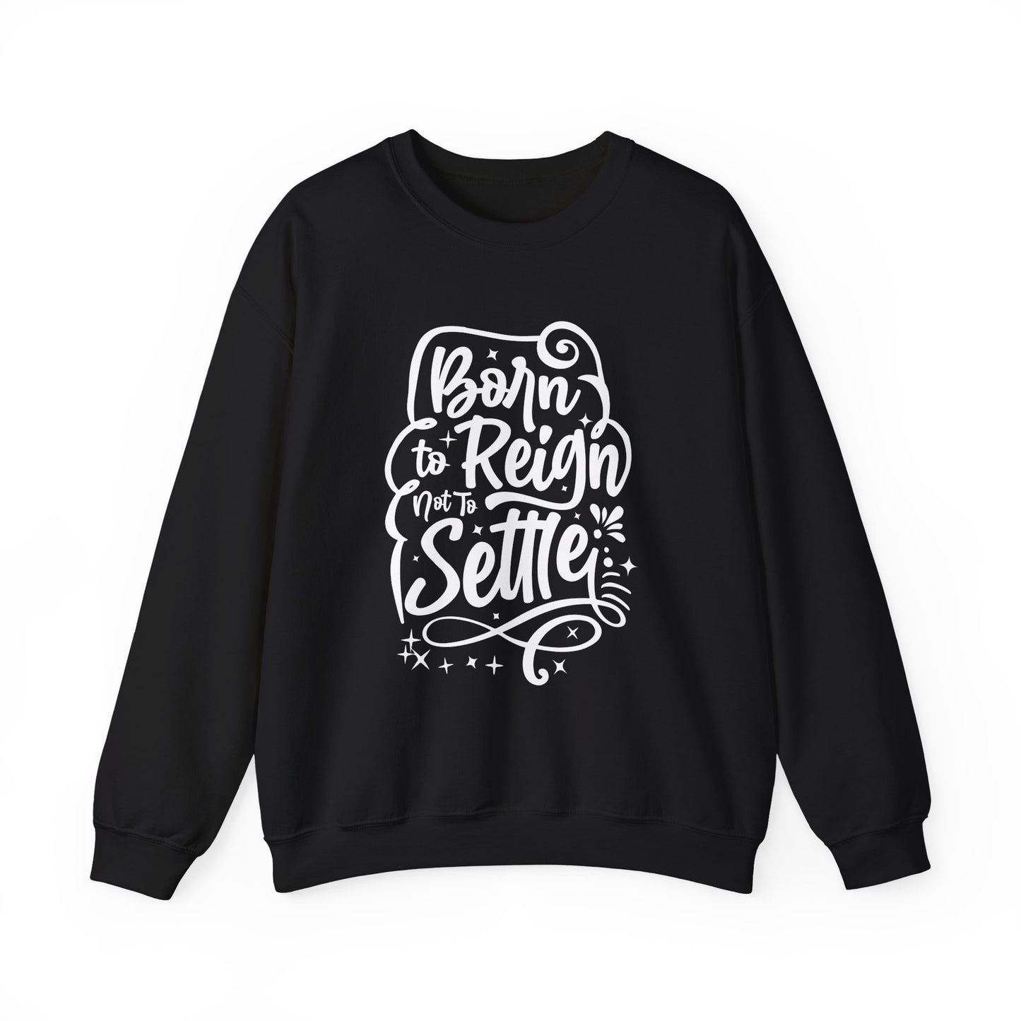 Born to Reign Unisex Heavy Blend™ Crewneck Sweatshirt - Inspirational Fashion for Empowerment