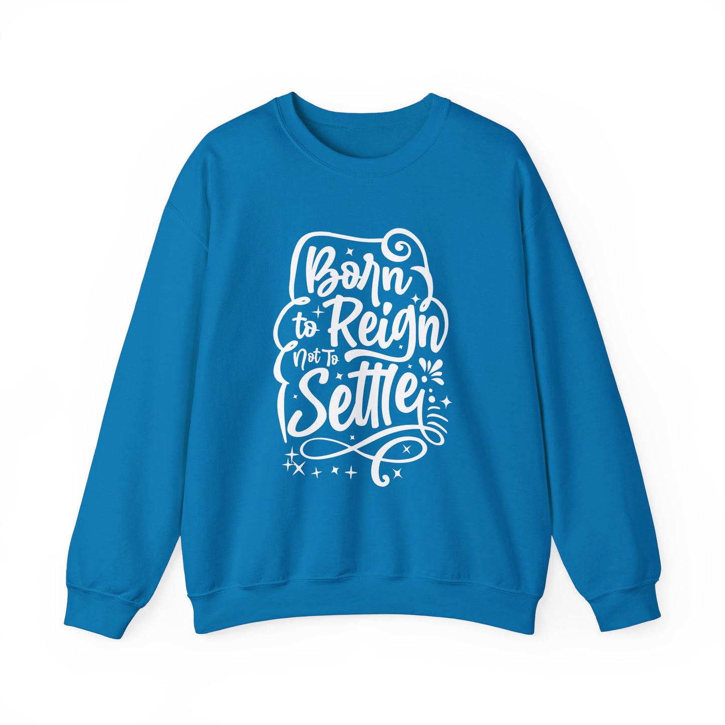 Born to Reign Unisex Heavy Blend™ Crewneck Sweatshirt - Inspirational Fashion for Empowerment