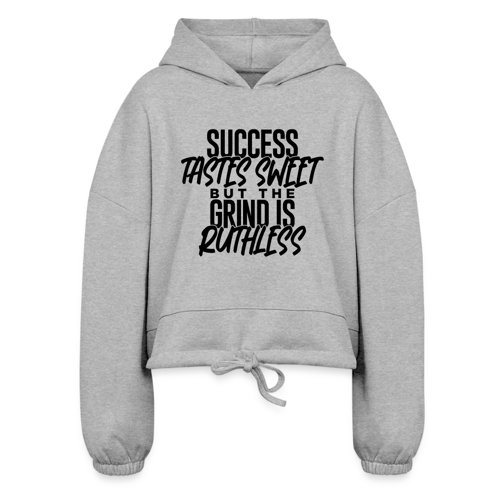 Success tastes sweet but the grind is ruthless - heather gray