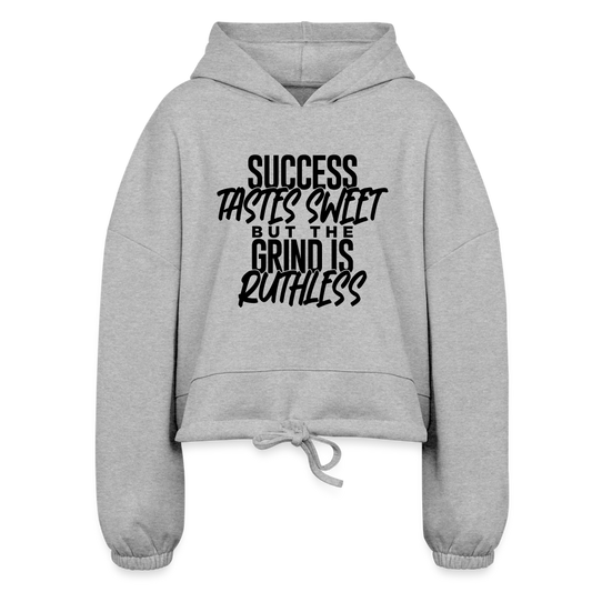 Success tastes sweet but the grind is ruthless - heather gray