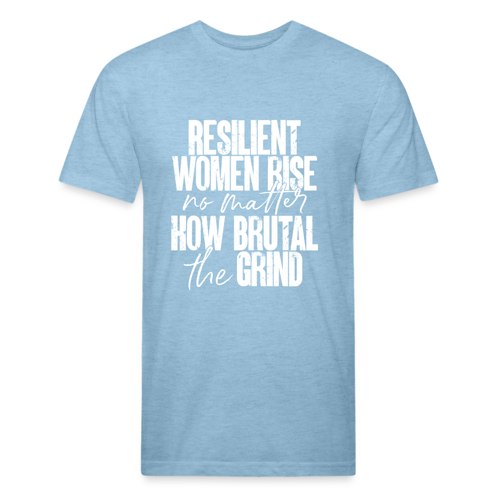 Resilient women rise no matter how brutal the grind. - heather blue