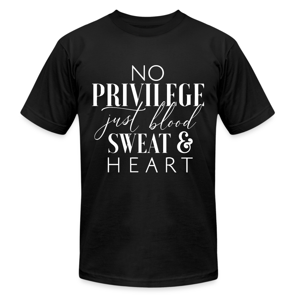 NO PRIVILEGE. JUST BLOOD SWEAT & HEART. - black