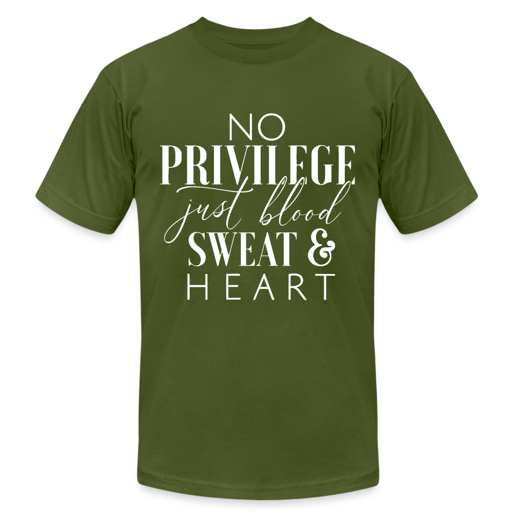 NO PRIVILEGE. JUST BLOOD SWEAT & HEART. - olive