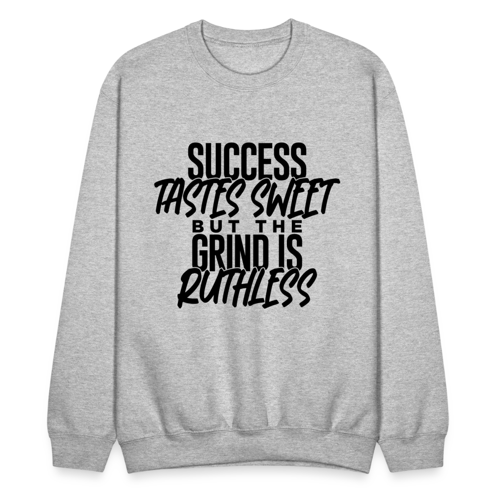 Success tastes sweet but the grind is ruthless. - heather gray