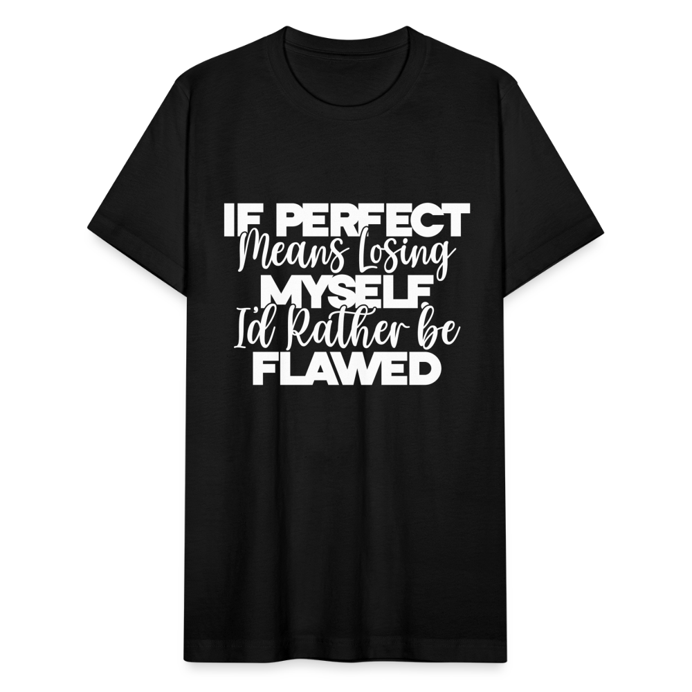 If perfect means losing myself I'd rather be flawed. - black