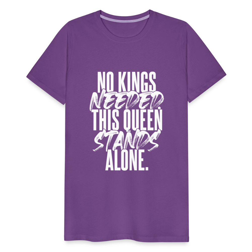 NO KINGS NEEDED. THIS QUEEN STANDS ALONE. - purple