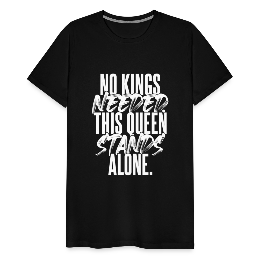 NO KINGS NEEDED. THIS QUEEN STANDS ALONE. - black