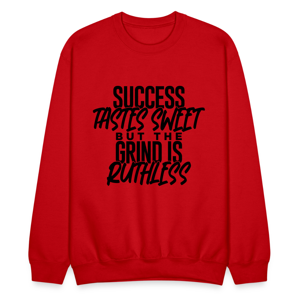 Success tastes sweet but the grind is ruthless. - red