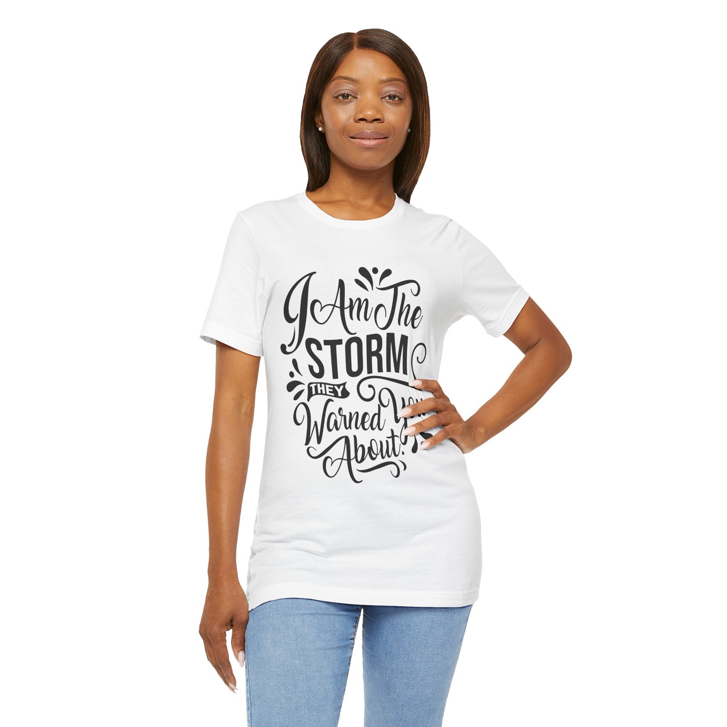 Unisex Storm Quote Tee - "I Am The Storm They Warned You About"